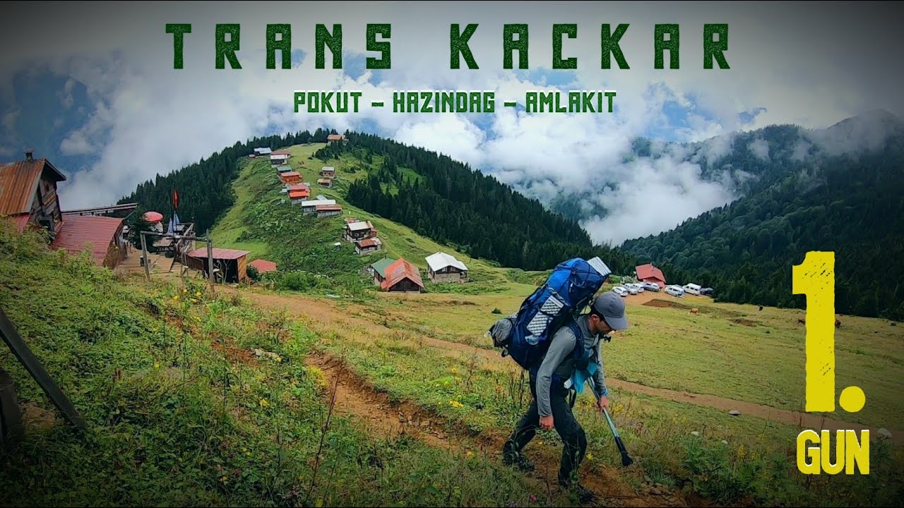 Trans Kaçkar / 1. Gün / Pokut - Hazindağ - Amlakit ( Rize - Çamlıhemşin Yaylaları Trekking )