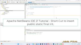 Apache NetBeans IDE 21 Tutorial - Short Cut to insert public static final int - Psfi + Tab key