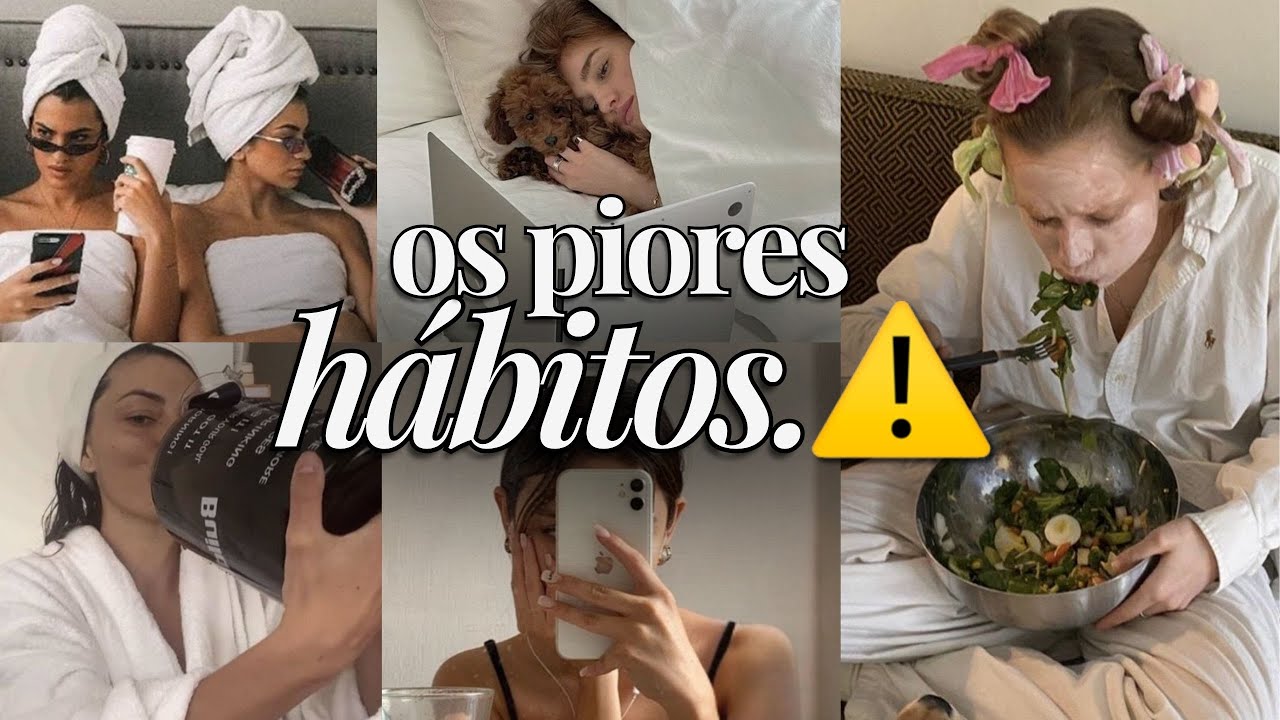 PARE AGORA COM ESSES HÁBITOS! | 12 Péssimas Ações para Deixar de Lado Imediatamente ✨🧠🌷