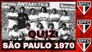 MARAVILHOSO QUIZ DO SÃO PAULO CAMPEÃO PAULISTA DE 1970! VAMOS RECONHECER SEUS JOGADORES