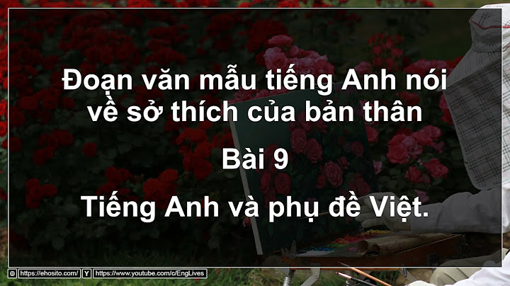 Viết đoạn văn ngắn về sở thích bằng tiếng anh năm 2024