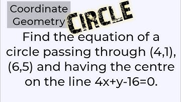 Find the equation of a circle passing through (4,1)...| Circle | Coordinate Geometry |Lec331