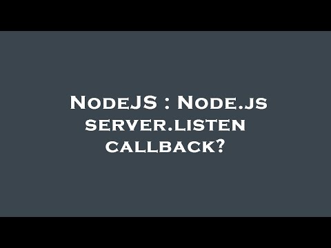NodeJS : Node.js server.listen callback?