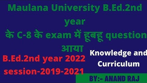 Maulana University B.Ed.2nd year question 2021-2022।Course-8 Knowledge and curriculum।mmhapu 2019-21