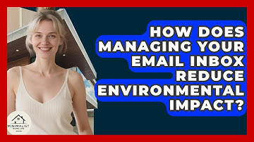 How Does Managing Your Email Inbox Reduce Environmental Impact? - Minimalist Home Life