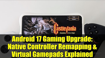 Android 17 Gaming Upgrade: Native Controller Remapping & Virtual Gamepads Explained