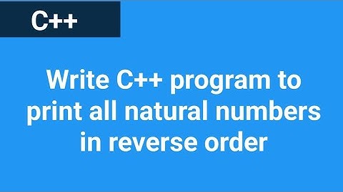 Write C++ program to print all natural numbers in reverse order #cppprogramming