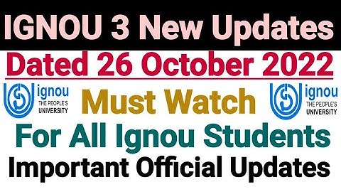 Ignou 3 New Updates || Dated 26 Oct 2022 || Important For All Students