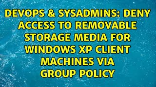 Celebrity Deny access to removable storage media for Windows XP client machines via Group Policy Wealth
