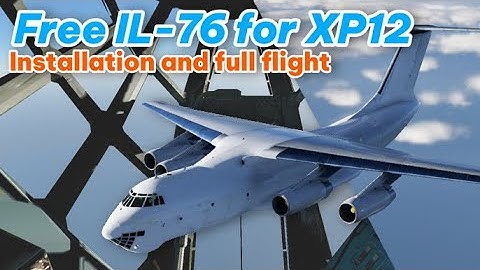 Xplane12 | IL-76 tutorial | Installation & Flight