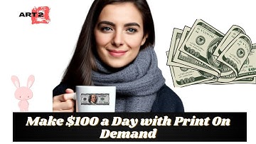 Make $100 a Day with Print On Demand in 2023 Updated