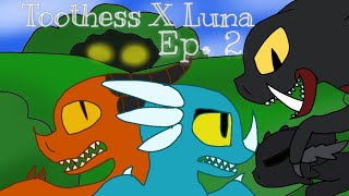 Toothess X Luna Ep. 2