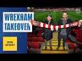 The story behind wrexhams hollywood takeover  football focus