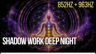 🌑 852Hz + 963Hz Shadow Work DEEP NIGHT | Remove Subconscious Blocks | 8 Hours LIVE