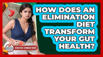 How Does An Elimination Diet Transform Your Gut Health? - Sensitive Stomach Guide