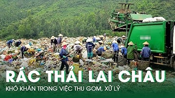 Khó Khăn Trong Việc Thu Gom, Xử Lý Rác Thải Sinh Hoạt Ở Xã Vùng Thấp Lai Châu | Báo Dân Việt