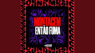 Montagem Então Fuma - (SUPER SLOWED)