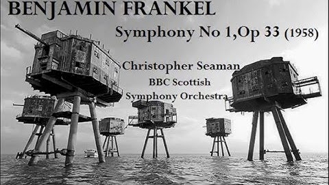 Benjamin Frankel: Symphony No 1, Op 33 (1958) [Christopher Seaman]