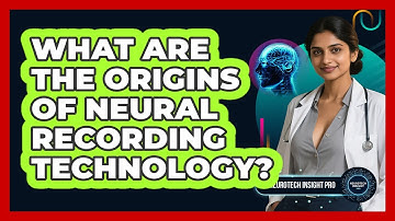 What Are The Origins Of Neural Recording Technology? - Neurotech Insight Pro
