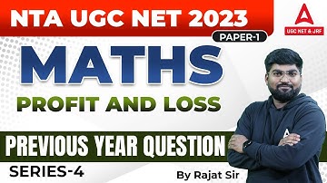 NTA UGC NET 2023 I  UGC NET & JRF PAPER 1 MATHS  I Profit and Loss  (लाभ और हानि)  Series 4