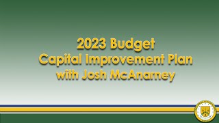 2023 Budget: Capital Improvement Plan with Josh McAnarney