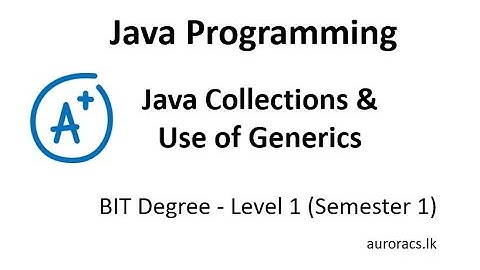 BIT-Semester 1, Programming - Java Collections Framework & Generics