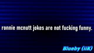 ronnie mcnutt jokes are not fucking funny vocoded pitch