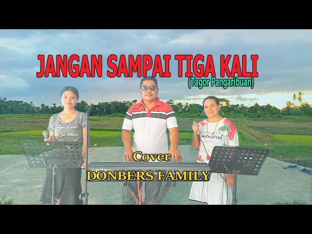 JANGAN SAMPAI TIGA KALI-(Tagor Pangaribuan) By-DONBERS FAMILY Channel  (DFC) Malaka class=