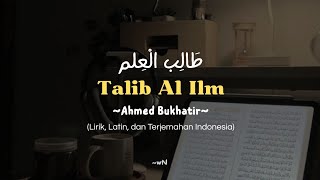 Talib Al Ilm (طالب العلم) | Ahmed Bukhatir | Lirik   Latin   Terjemahan Indonesia 