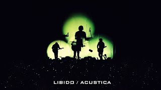 Libido / Acústica | No será lo mismo sin ti.