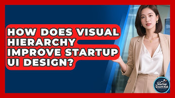 How Does Visual Hierarchy Improve Startup UI Design? - The Startup Growth Hub