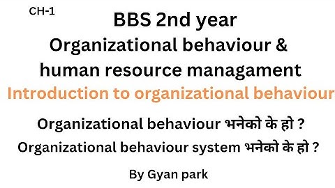 Introduction to organizational behaviour || OB and HRM || BBS 2nd year