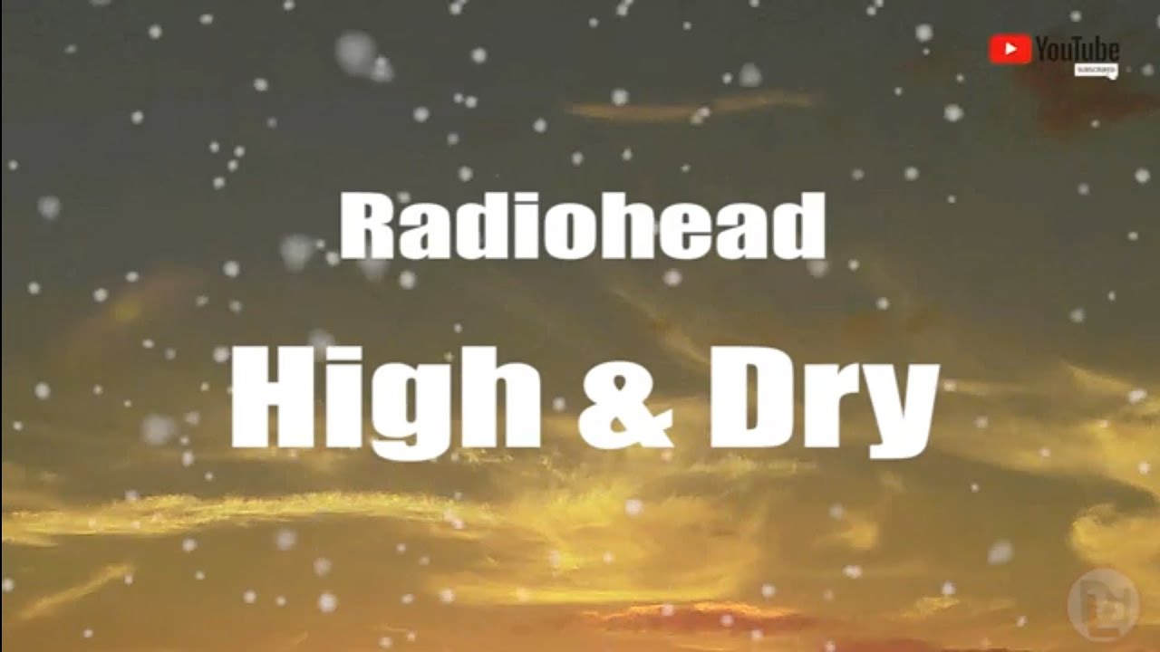 radiohead high and dry lyrics