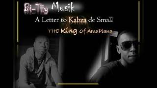Kabza De Small The King Of Amapianos Letterby Bitiiy Musiktaffyu0026taku