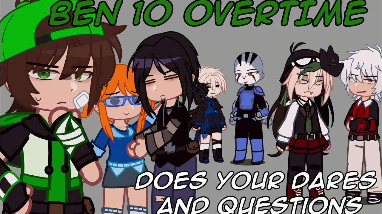 Ben 10 OverTime does your dares and questions || gacha club || My Ben Au