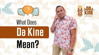 What Does Da Kine Mean: What's the meaning behind our business name?