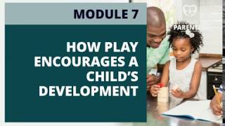 Module 7   How play encourages a child’s development