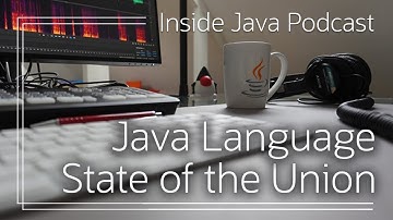 “Java Language - State of the Union” - Inside Java Podcast 28
