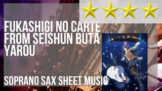 Soprano Sax Sheet: How to play Fukashigi no Carte from Seishun Buta Yarou HARD