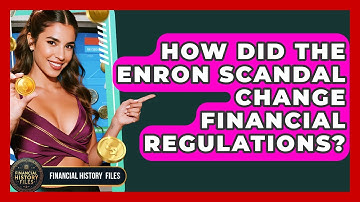 How Did The Enron Scandal Change Financial Regulations? - Financial History Files