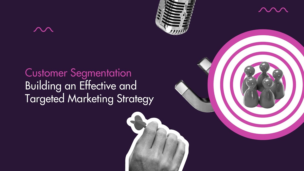 Customer Segmentation:Building an Effective and Targeted Marketing ...