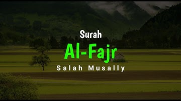 Surah Al-Fajr سورة الفجر Salah Musally صلاح مصلي - Murottal Merdu (HD)