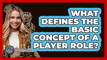 What Defines The Basic Concept Of A Player Role?