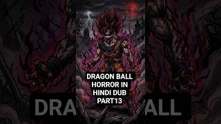 DRAGON BALL HORROR IN HINDI DUB PART13 #shorts #shortsviral #dragonball