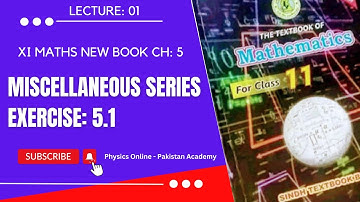 XI MATH | CHAPTER 5 | EX: 5.1 | MISCELLANEOUS SERIES | LECTURE 1 | Physics Online - Pakistan Academy