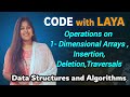 10.Types of Arrays || Operations on 1- Dimensional Arrays , Insertion, Deletion,Traversals|| DSA