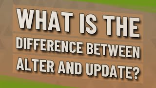 What is the difference between alter and update?