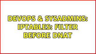 DevOps & SysAdmins: iptables: filter before DNAT (2 Solutions!!)