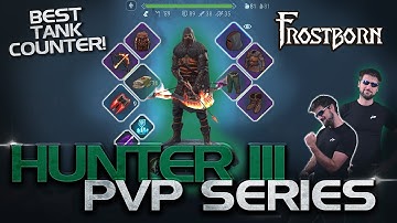 Maxed Hunter III PvP Gameplay. BEST TANK COUNTER! Frostborn Maxed Class PvP Series - JCF