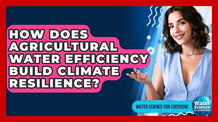 How Does Agricultural Water Efficiency Build Climate Resilience? - Water Science For Everyone